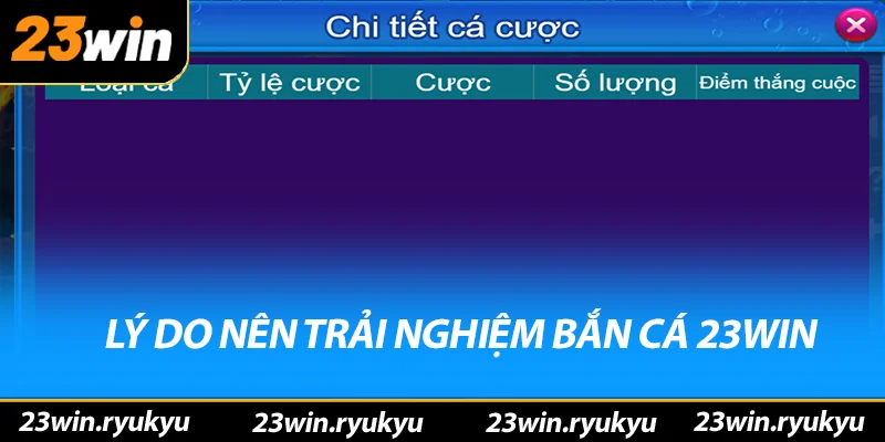 Bắn Cá 23win Lý do nên trải nghiệm bắn cá 23win
