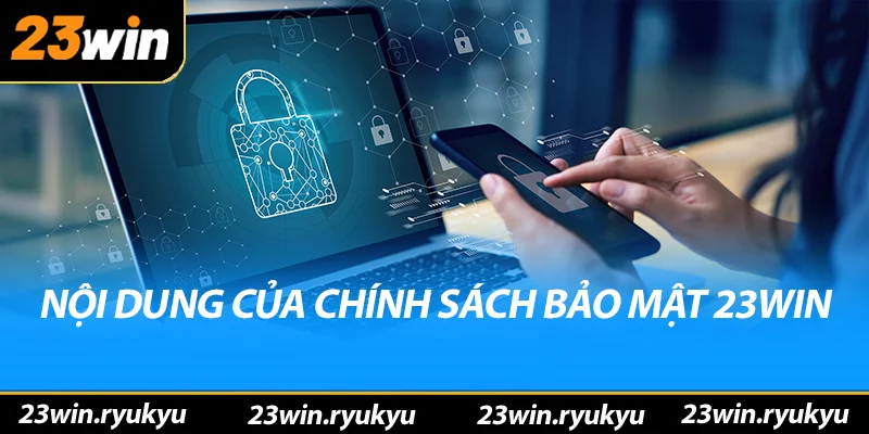 Cập Nhật Liên Tục Quy Định Về Chính sách bảo mật 23win Năm 2025 Nội dung chi tiết của chính sách bảo mật 23win