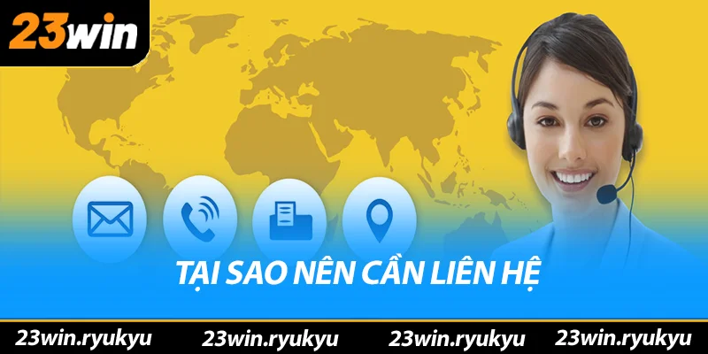 Liên hệ 23win – Hỗ Trợ Tư Vấn Nhanh Chóng & Hiệu Quả Năm 2025 Tại sao nên cần liên hệ 23win